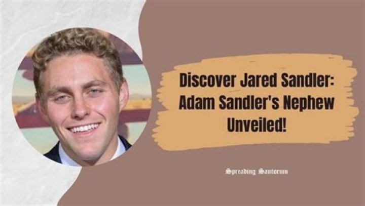 Jared Sandler: Everything About Adam Sandler’s Nephew
